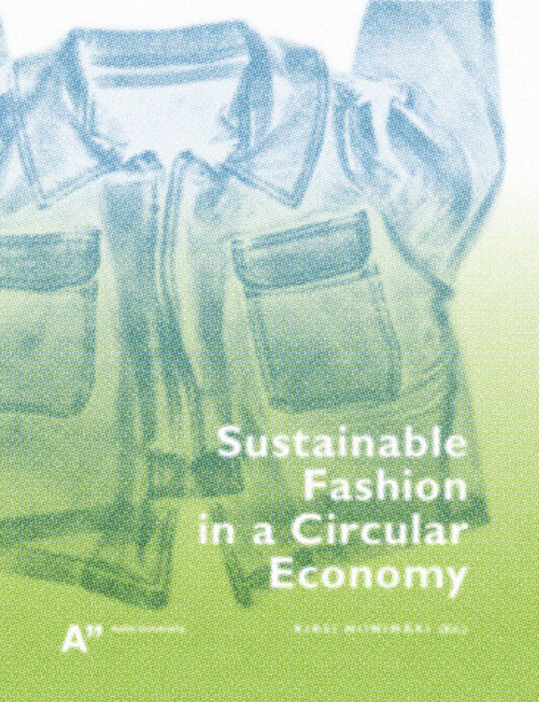“Sustainable Fashion in a Circular Economy” by Kirsi Niinimäki