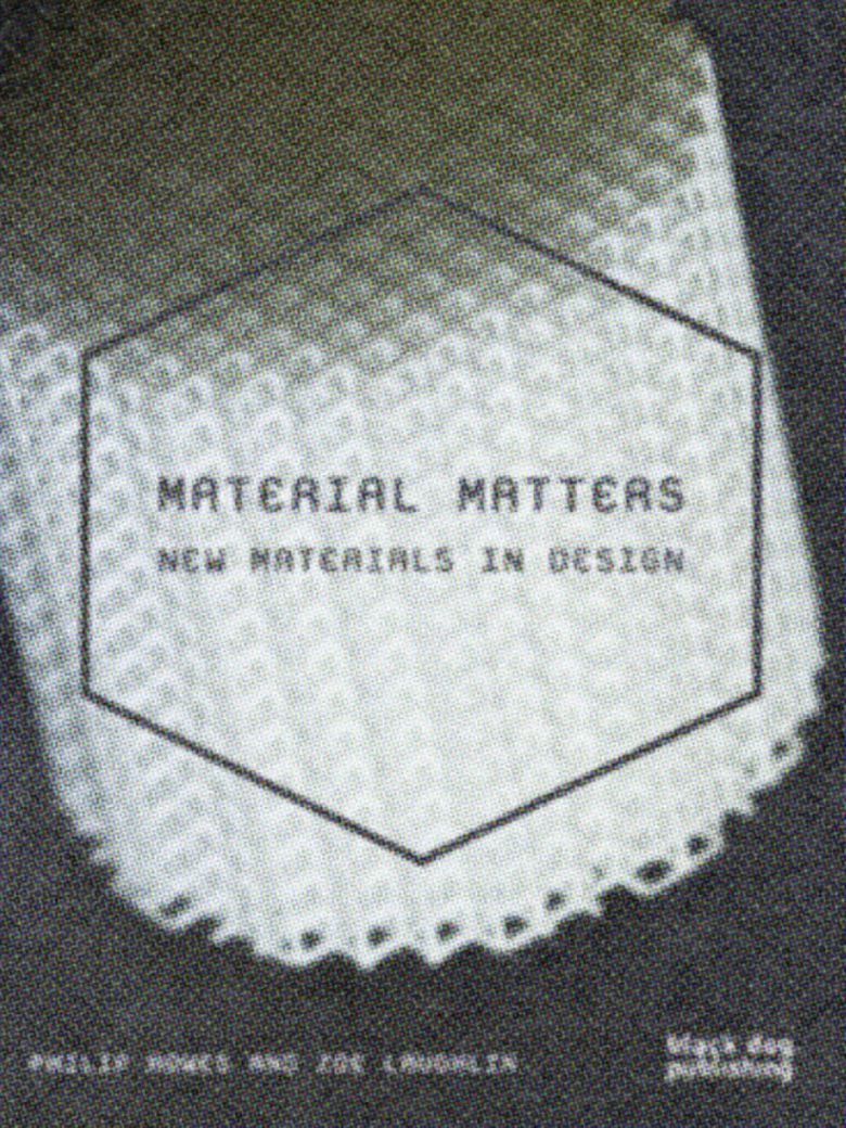 “Material Matters: New Materials in Design” by Philip Howes & Zoe Laughlin